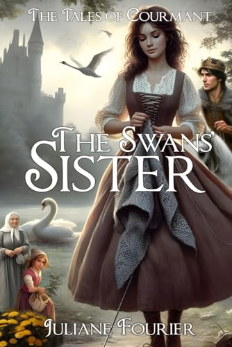 The Swans' Sister: A Retelling of the Six Swans (The Tales of Courmant)