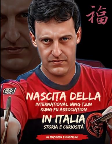 Nascita della International Wing Tjun Kung Fu Association in Italia: Storia e curiosità