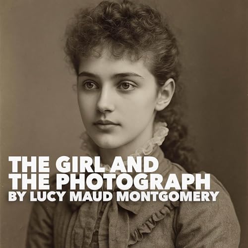 『The Girl and the Photograph–a Classic Short Story by Lucy Maud Montgomery』のカバーアート