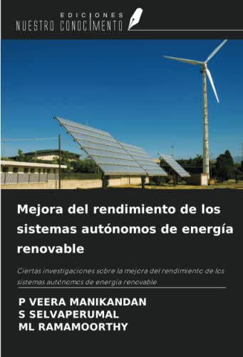 Mejora del rendimiento de los sistemas autónomos de energía renovable: Ciertas investigaciones sobre la mejora del rendimiento de los sistemas autónomos de energía renovable