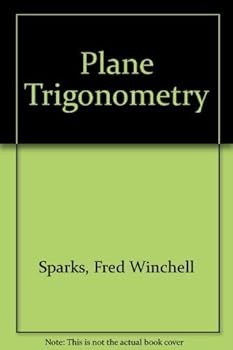 Hardcover Plane Trigonometry by Fred W. Sparks (1984-01-01) Book