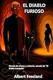 EL DIABLO FURIOSO: Novela de crimen y misterio, secuela de "El diablo tranquilo" (Astaroth)