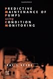 Predictive Maintenance of Pumps Using Condition Monitoring (English Edition)