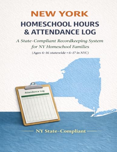 New York Homeschool Hours & Attendance Log: A State-Compliant Recordkeeping System for NY Homeschool Families New York Homeschool Hours & Attendance Log: A State-Compliant Recordkeeping System for NY Homeschool Families