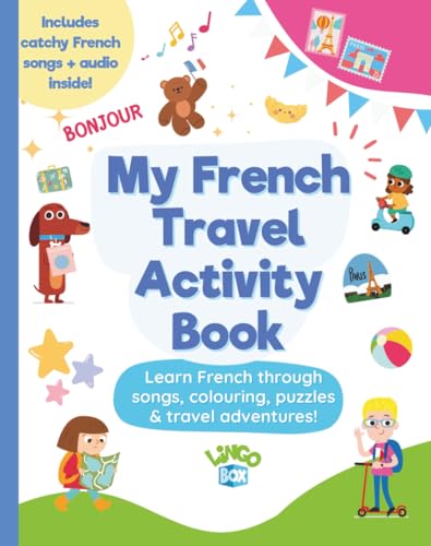 French Summer Travel Adventure Activity Pack for Children: Fun Activities, Games, Songs and French Learning for Summer Holidays (Ages 5–11)