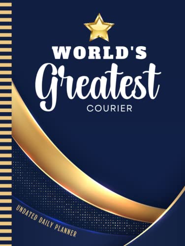 World's Greatest Courier: Hardcover Undated Daily Planner / 8.5x11 One Page Per Day / 6AM to 7PM Hourly Schedule / With To Do List - Note Section / ... - Christmas Gift / Navy Blue Gold Star