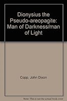 Dionysius the Pseudo-areopagite: Man of Darkness/ Man of Light 0773462783 Book Cover