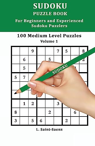 100 Medium Puzzles for Beginners and Experienced Sudoku Puzzlers Vol. 1 (Volume 1)