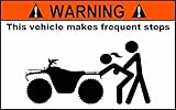 Warning ATV Makes Frequent Stops Sticker 4