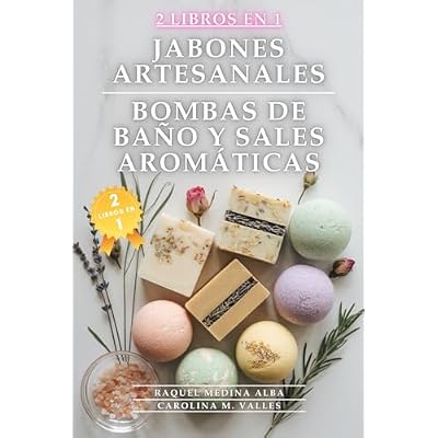 C&oacute;mo hacer Jabones Artesanales, Bombas de Ba&ntilde;o y Sales Arom&aacute;ticas en Casa