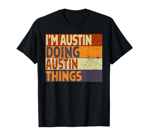 Retro I'm AUSTIN Doing AUSTIN Things Funny Birthday Joke T-Shirt