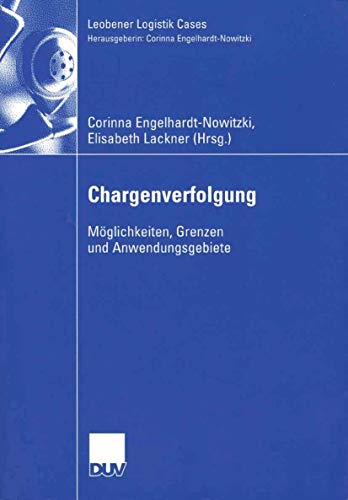 Preisvergleich Produktbild Chargenverfolgung: Möglichkeiten, Grenzen und Anwendungsgebiete (Leobener Logistik Cases)