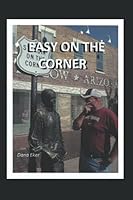 Easy on the Corner : A Conversation with a Statue on a Corner in Winslow Arizona 171816808X Book Cover