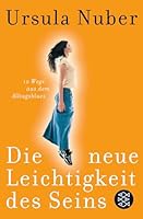 Die neue Leichtigkeit des Seins: 10 Wege aus dem Alltagsblues 3502145245 Book Cover