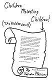Children Molesting Children!: (The Hidden Scroll)