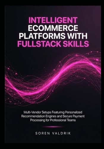 Intelligent Ecommerce Platforms with Fullstack Skills: Multi-Vendor Setups Featuring Personalized Recommendation Engines and Secure Payment Processing for Professional Teams