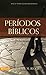Periodos B&Atilde;&shy;blicos (Nueva Edici&Atilde;&sup3;n)