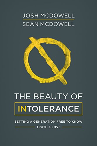 The Beauty of Intolerance: Setting a Generation Free to Know Truth and Love (Indiana Cousins)