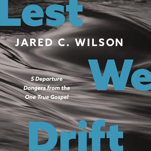 Lest We Drift by Jared C. Wilson, Paul David Tripp - foreword episode artwork