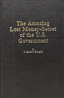 The amazing lost money-secret of the U.S. Government 0811904172 Book Cover