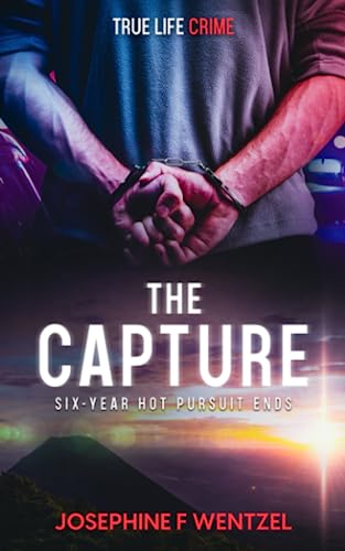 The Capture: The Riveting Account Of Capturing My Daughter'S Murderer.
