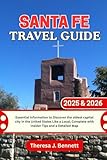 Santa Fe Travel Guide 2025 & 2026: Essential Information to Discover the oldest capital city in the United States Like a Local, Complete with Insider ... a Detailed Map (See It Local, Map It Right)
