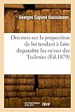 comment faire proposition achat appartement  Discours sur la proposition de loi tendant à faire disparaître les ruines des Tuileries: Chambre des députés, 29 juillet 1879
