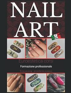 Vedi scheda su Amazon Nail Art Professional: Nail Art by Euro Estetica Corsi
