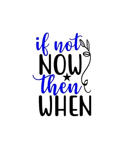 If Not Now Then When 01 Poster A4 - Inspirational Motivational Wall Art daily Life Quote encouraging famous short phrases inspiring words spiritual hope messages success sayings strength work quotati