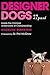 Designer Dogs: An ExposÃ©: Inside the Criminal Underworld of Crossbreeding