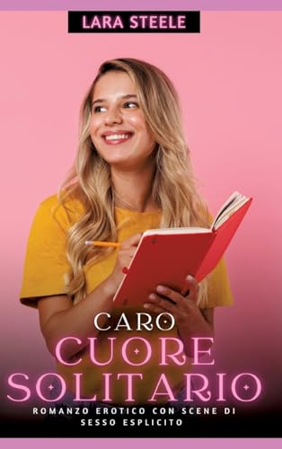 Caro Cuore Solitario: Romanzo Erotico con Scene di Sesso Esplicito (Italian Edition)