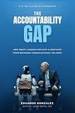 The Accountability Gap: Why AI Systems Answer to No One — and the Executive Framework to Change That