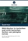 DNA-Marker in toxischen und nicht toxischen Sorten von Jatropha curcas: Klonierung, Sequenzierung und In-silico-Sequenzanalyse