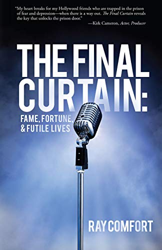 The Final Curtain: Fame, Fortune, & Futile Lives
