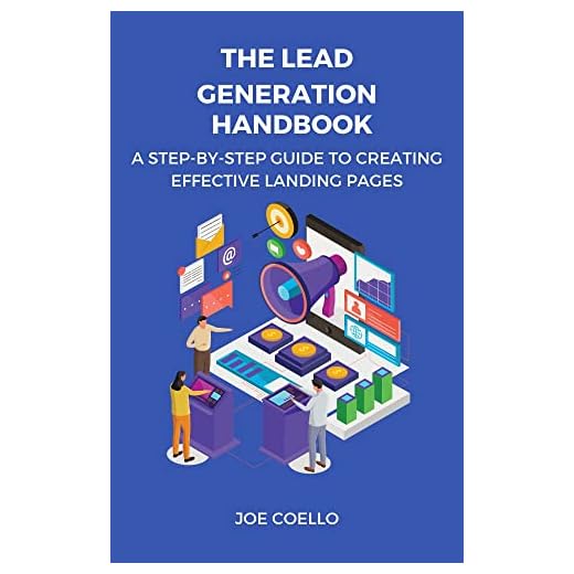 The Lead Generation Handbook:: A Step-by-Step Guide to Creating Effective Landing Pages
