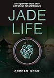 Jade Life: An Englishmans love affair with China's national treasure
