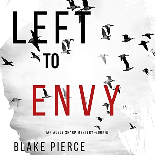 Blake Pierce Left to Envy (Adele Sharp #6)