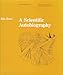 A Scientific Autobiography, reissue (Oppositions Books)