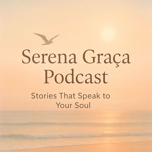 Couverture de Serena Gra&ccedil;a Podcast: Stories That Speak to Your Soul