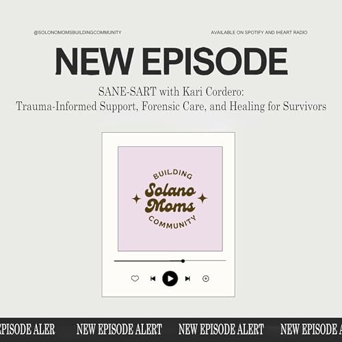 SANE-SART with Kari Cordero: Trauma-Informed Support, Forensic Care, and Healing for Survivors