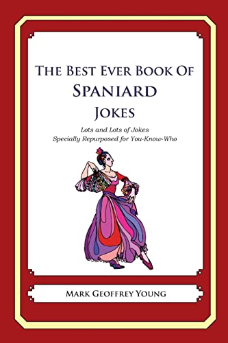 The Best Ever Book of Spaniard Jokes: Lots and Lots of Jokes Specially Repurposed for You-Know-Who