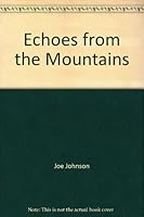 Echoes From the Mountains: A Collection of Poems That Tell True Stories About the Mountain Way of Life B000GS63OS Book Cover