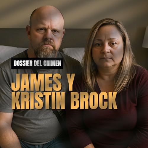 No merecían terminar así: James y Kristin Brock - Dossier del Crimen
