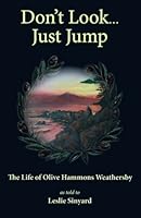 Don't Look...Just Jump: The Life of Olive Hammons Weathersby 1934216976 Book Cover