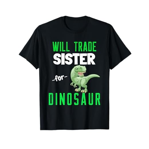 Will Trade Sister for Dinosaur Jurassic T Rex Funny Dinosaur T-Shirt