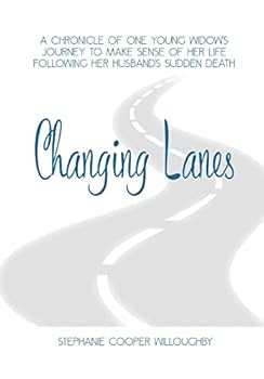Paperback Changing Lanes: A chronicle of one young widow's journey to make sense of her life following her husband's sudden death. Book