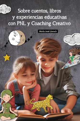 Sobre cuentos, libros y experiencias educativas con PNL y Coaching Creativo (Spanish Edition)