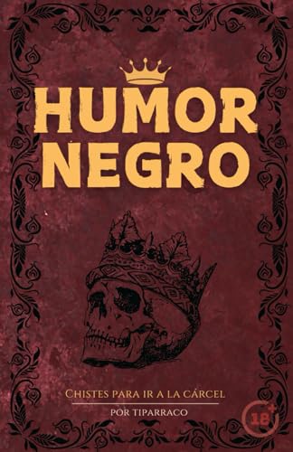 HUMOR NEGRO: Chistes para ir a la cárcel. Vol 2.