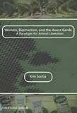 Women, Destruction, and the Avant-Garde: A Paradigm for Animal Liberation (Critical Animal Studies)