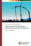  Super-plastificador Termo-estimulado com BFS & Cimento: Efeito combinado